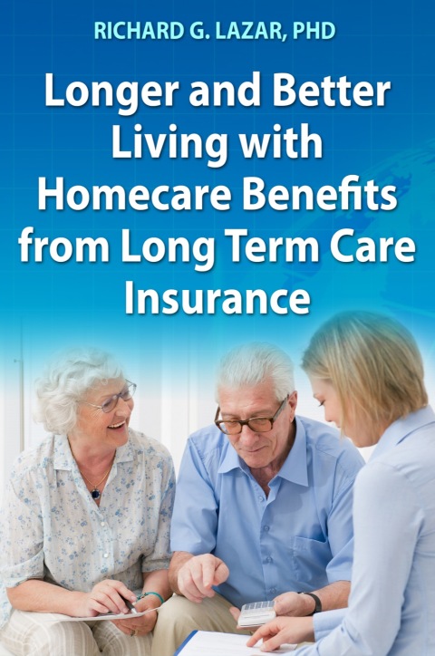 Cover image for book Longer and Better Living with Homecare Benefits from Long Term Care Insurance