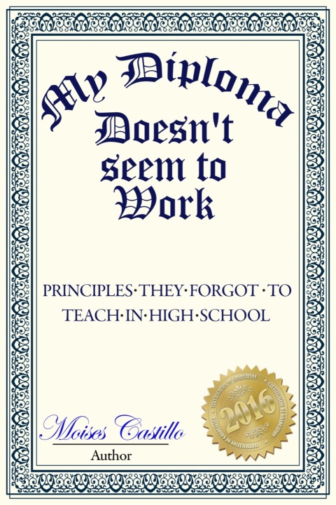 Cover image for book My Diploma Doesn't Seem to Work: Principles they forgot to teach in High School