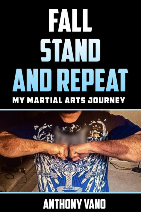 Cover image for book Fall, Stand, and Repeat: My Martial Arts Journey