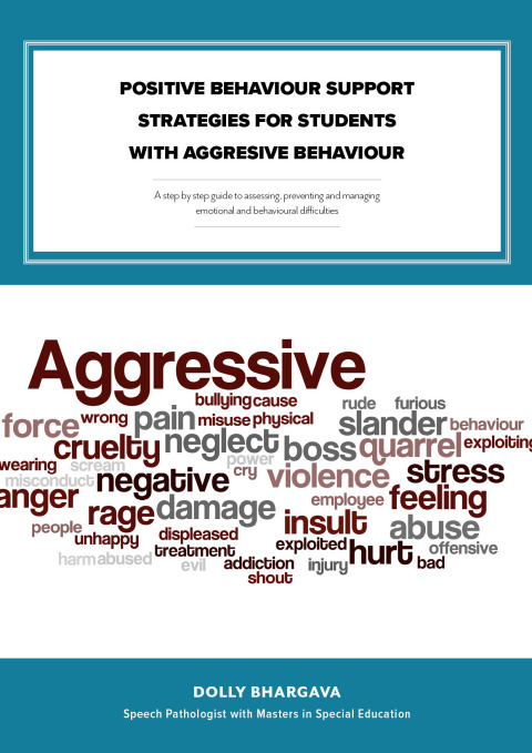 Cover image for book Positive Behaviour Support Strategies for Students with Aggressive Behaviour: A Step by Step Guide to Assessing â Managing â Preventing Emotional and Behavioural Difficulties
