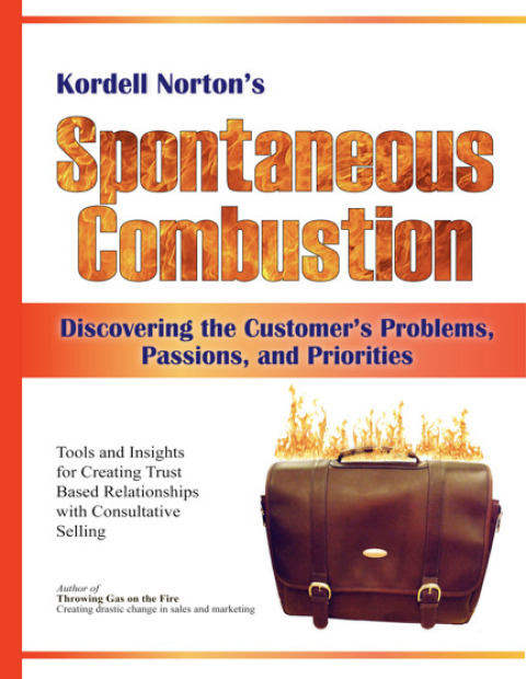 Cover image for book Spontaneous Combustion - Discovering the Customer's Problems, Passions, and Priorities