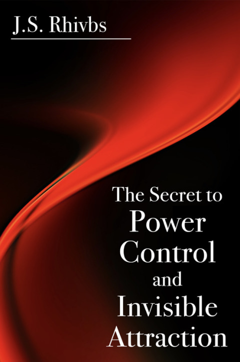 Cover image for book The Secret to Power, Control and Invisible Attraction