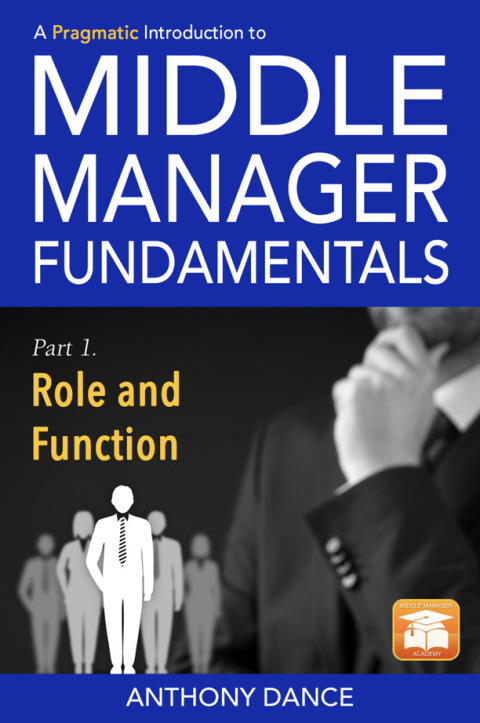 Cover image for book A Pragmatic Introduction to Middle Manager Fundamentals: Part 1 - Role and Function