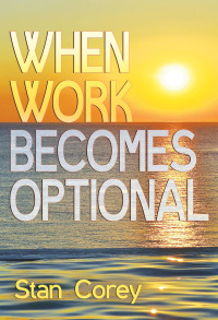 Cover image: When Work Becomes Optional 9780692147528
