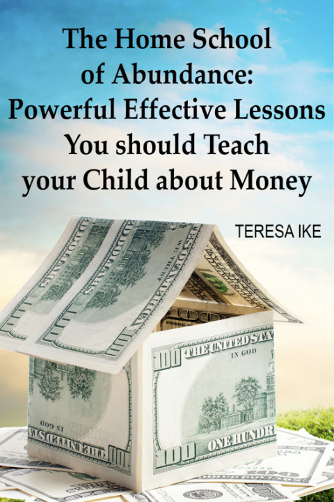 Cover image for book The Home School of Abundance: Powerful Effective Lessons You should Teach your Child about Money
