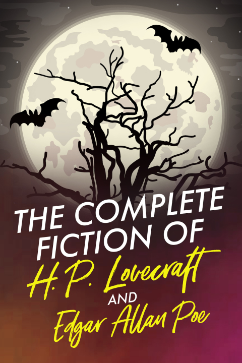 Cover image for book The Complete Fiction of H.P. Lovecraft and Edgar Allan Poe