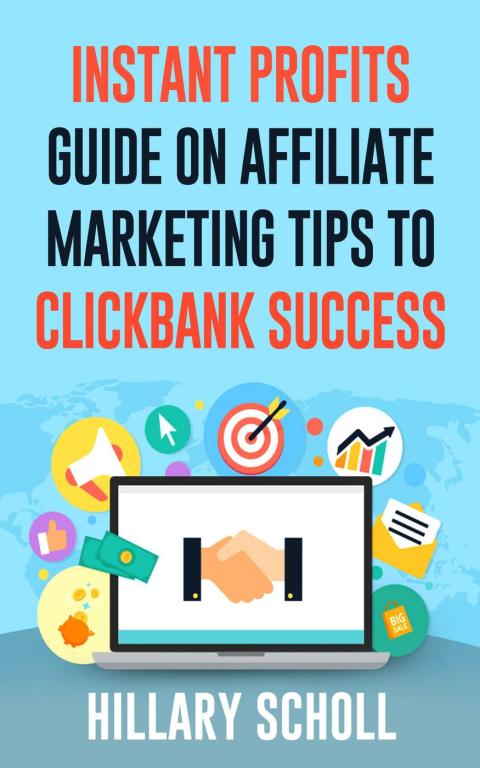 Cover image for book Instant Profits Guide On Affiliate Marketing Tips to Clickbank Success