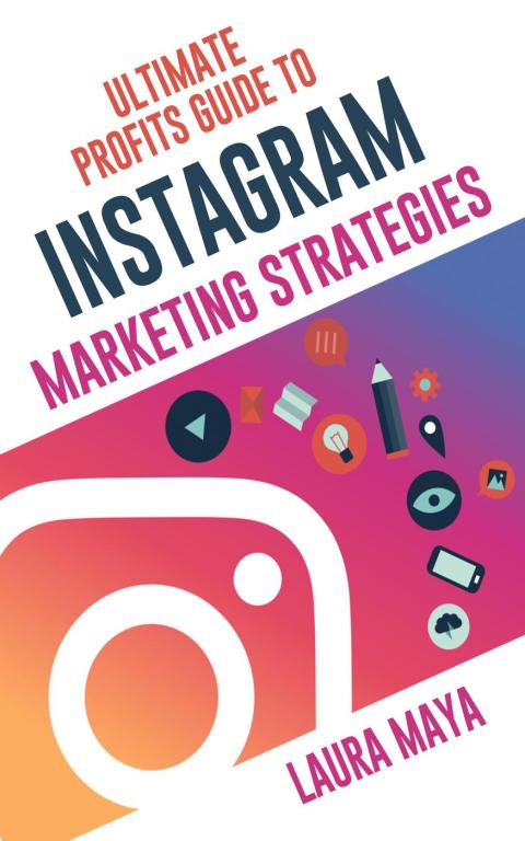 Cover image for book Ultimate Profits Guide To Instagram Marketing Strategies