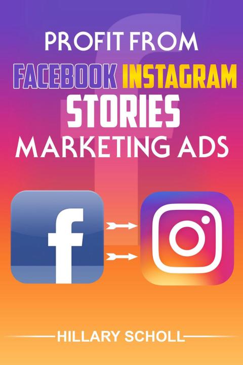 Cover image for book Profit from Facebook Instagram Stories Marketing Ads