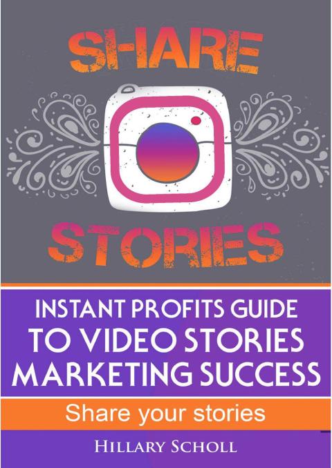 Cover image for book Instant Profits Guide to Video Stories Marketing Success