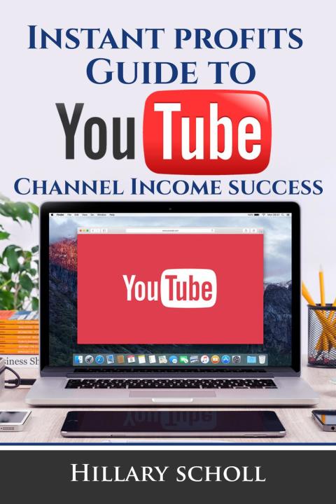 Cover image for book Instant Profits Guide to YouTube Channel Income Success