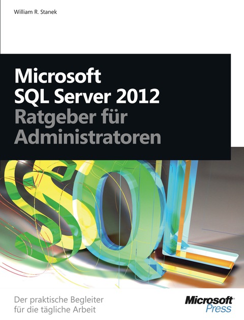 Cover image for book Microsoft SQL Server 2012 - Ratgeber für Administratoren: Der praktische Begleiter für die tägliche Arbei
