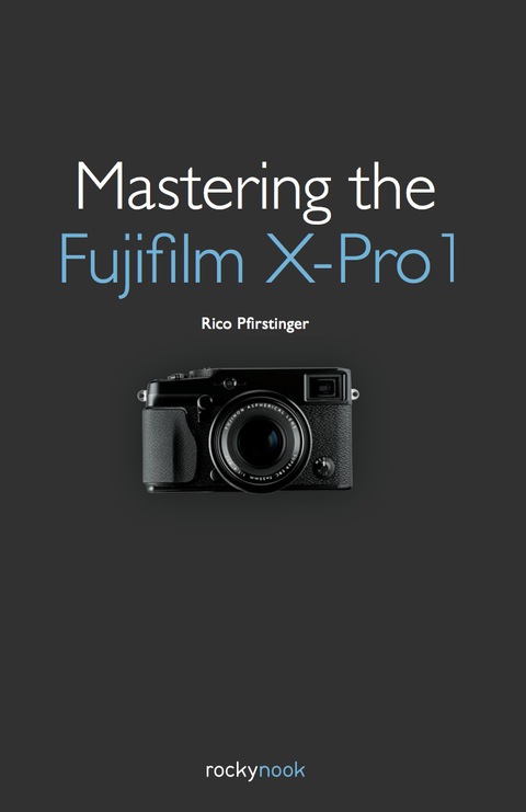 Cover image for book Mastering the Fujifilm X-Pro 1