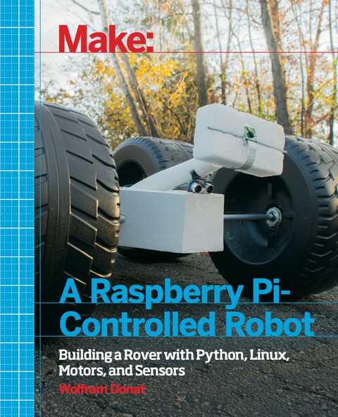 Cover image for book Make a Raspberry Pi-Controlled Robot