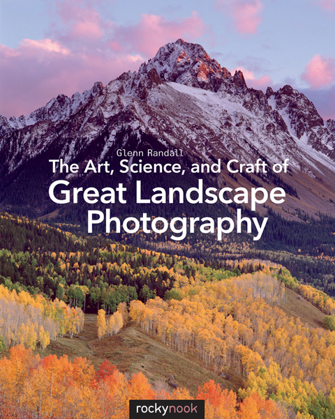 Cover image for book The Art, Science, and Craft of Great Landscape Photography