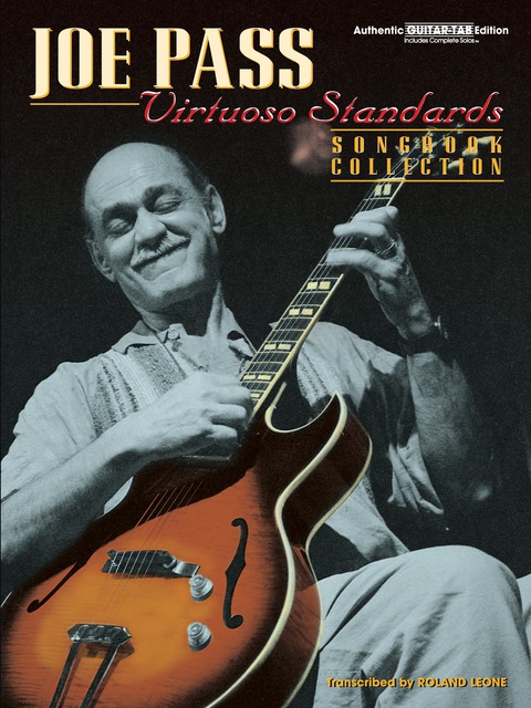 Cover image for book Joe Pass - Virtuoso Standards Songbook Collection: Authentic Guitar TAB Sheet Music Transcription Songbook: Authentic Guitar TAB Sheet Music Transcription Songbook