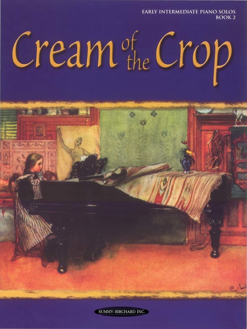 Cover image for book Cream of the Crop, Book 2: For Intermediate Piano