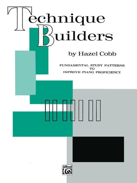 Cover image for book Technique Builders for Piano: Fundamental Study Patterns to Improve Piano Proficiency