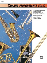 Cover image: Yamaha Performance Folio for Tuba: 14 Full Band Compositions and Arrangements Correlated to Book 1 of the Yamaha Band Student 1st edition 9780739001370
