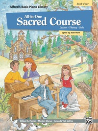 Cover image: Alfred's Basic All-in-One Sacred Course, Book 4 for Piano: Lesson * Theory * Solo 1st edition 9780882849485