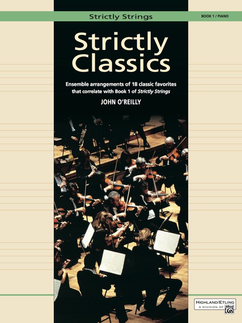 Cover image for book Strictly Classics - Piano Accompaniment, Book 1: Ensemble Arrangements of 18 Classic Favorites that correlate with Book 1 of Strictly Strings
