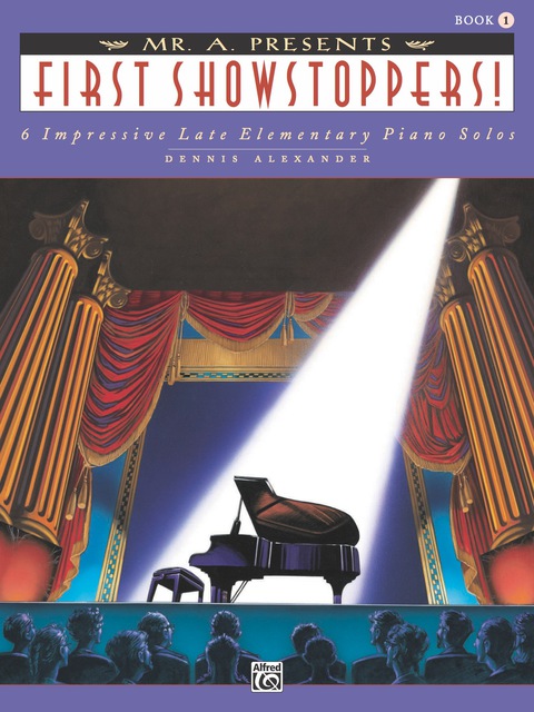 Cover image for book Mr. "A" Presents First Showstoppers!: For Late Elementary Piano