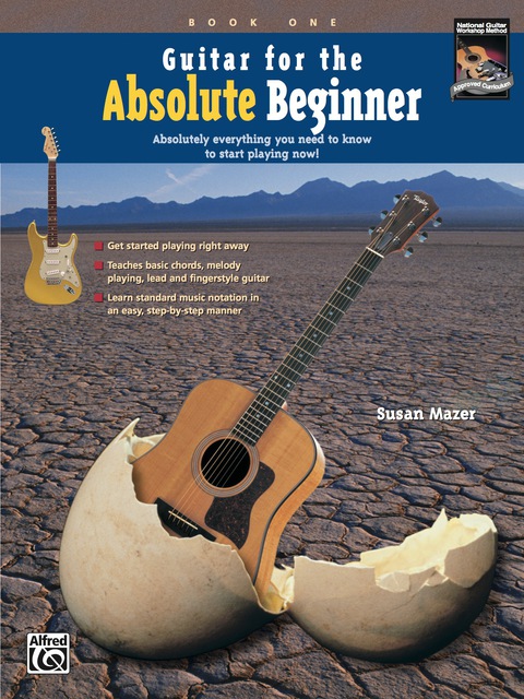 Cover image for book Guitar for the Absolute Beginner, Book 1: Absolutely Everything You Need to Know to Learn How to Play Beginning Guitar and Start Playing Now!