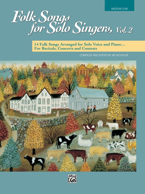 Cover image for book Folk Songs for Solo Singers, Volume 2 - Medium Low Voice: 14 Folk Songs Arranged for Solo Voice and Piano for Recitals, Concerts, and Contests