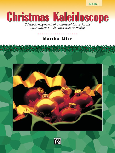 Cover image for book Christmas Kaleidoscope, Book 1: For Intermediate to Late Intermediate Piano