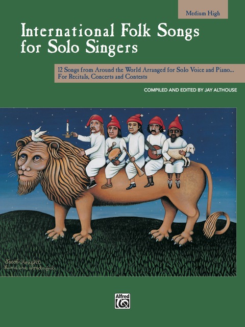 Cover image for book International Folk Songs for Solo Singers (Medium High Voice): 12 Songs from Around the World Arranged for Solo Voice and Piano for Recitals, Concerts and Contests