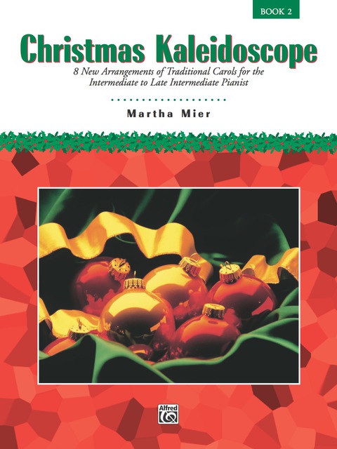 Cover image for book Christmas Kaleidoscope, Book 2: 8 New Arrangements of Traditional Carols for the Intermediate to Late Intermediate Pianist