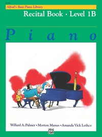 Cover image: Alfred's Basic Piano Library - Recital Book 1B: Learn to Play with this Esteemed Piano Method 1st edition 9780882848259