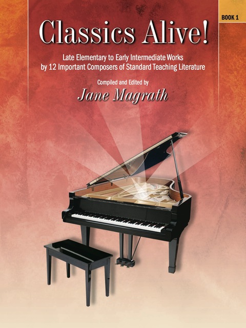 Cover image for book Classics Alive!, Book 1: Late Elementary to Early Intermediate Piano Collection
