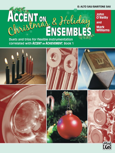 Cover image for book Accent on Christmas & Holiday Ensembles for E-flat Alto Saxophone or E-flat Baritone Saxophone