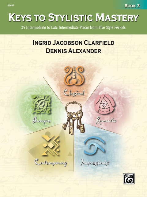 Cover image for book Keys to Stylistic Mastery, Book 3: For Intermediate to Late Intermediate Piano