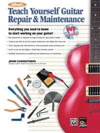 Cover image: Alfred's Teach Yourself Guitar Repair & Maintenance: Everything You Need to Know to Start Working on Your Guitar! 1st edition 9780739036013