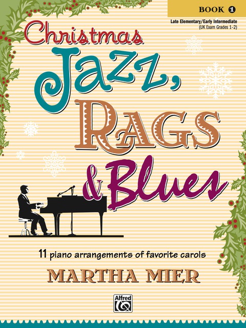 Cover image for book Christmas Jazz, Rags & Blues, Book 1: 11 Piano Arrangements of Favorite Carols for Late Elementary to Early Intermediate Pianists