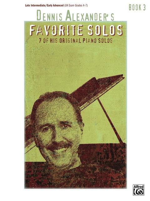 Cover image for book Dennis Alexander's Favorite Solos, Book 3: 7 of His Original Piano Solos