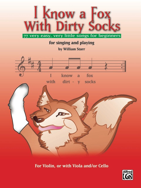 Cover image for book I Know a Fox with Dirty Socks: 77 Very Easy, Very Little Songs for Beginning Violinists to Sing, to Play