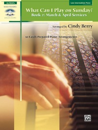 Cover image: What Can I Play on Sunday?, Book 2: 10 Easily Prepared Piano Arrangements for March & April Services 1st edition 9780739041444