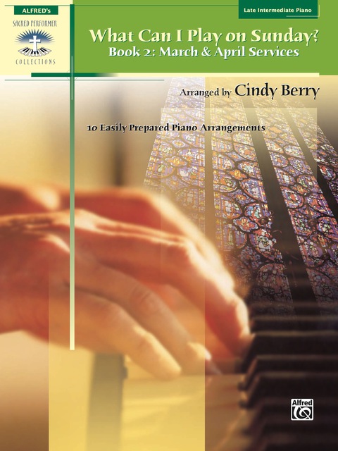 Cover image for book What Can I Play on Sunday?, Book 2: 10 Easily Prepared Piano Arrangements for March & April Services