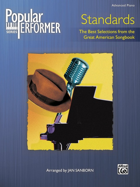 Cover image for book Popular Performer, Standards - The Best Selections from the Great American Songbook: Advanced Piano Collection