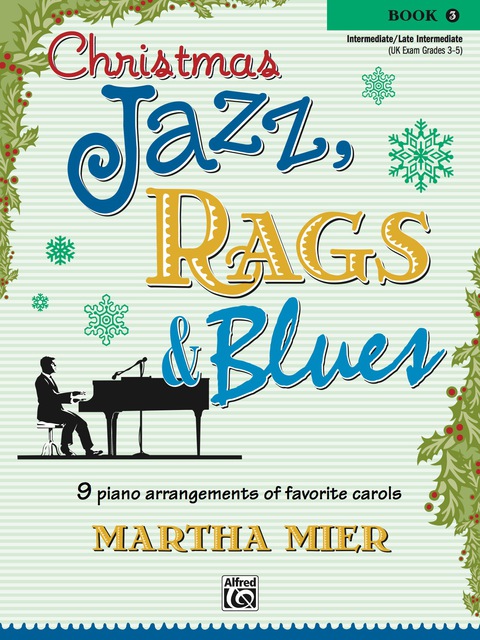 Cover image for book Christmas Jazz, Rags & Blues, Book 3: 9 Arrangements of Favorite Carols for Intermediate to Late Intermediate Pianists