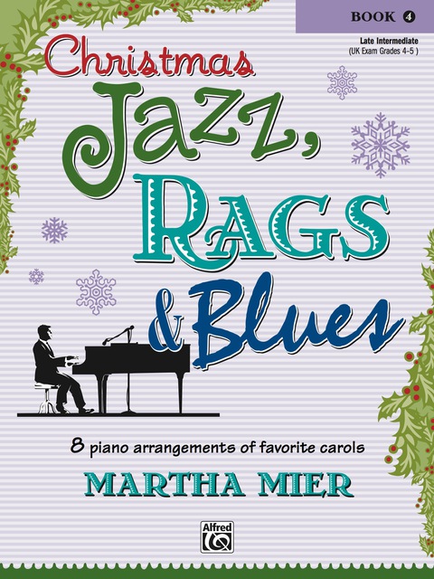 Cover image for book Christmas Jazz, Rags & Blues, Book 4: 8 Arrangements of Favorite Carols for Late Intermediate Pianists