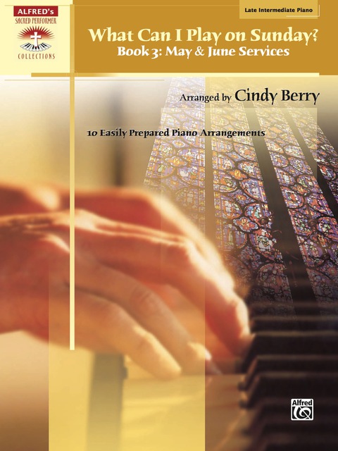 Cover image for book What Can I Play on Sunday?, Book 3 - May & June Services: 10 Easily Prepared Late Intermediate Piano Arrangements