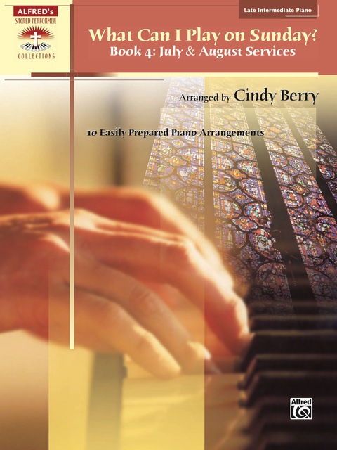 Cover image for book What Can I Play on Sunday?, Book 4: July & August Services: 10 Easily Prepared Piano Arrangements