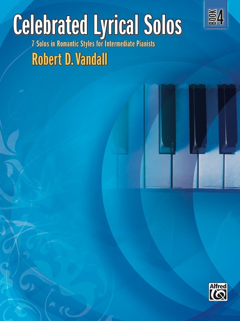 Cover image for book Celebrated Lyrical Solos, Book 4: 7 Solos in Romantic Styles for Intermediate Pianists