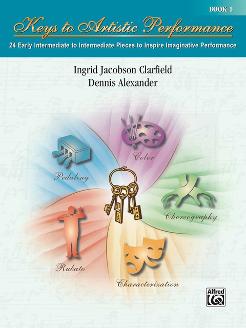 Cover image for book Keys to Artistic Performance, Book 1: 24 Early Intermediate to Intermediate Piano Pieces to Inspire Imaginative Performance