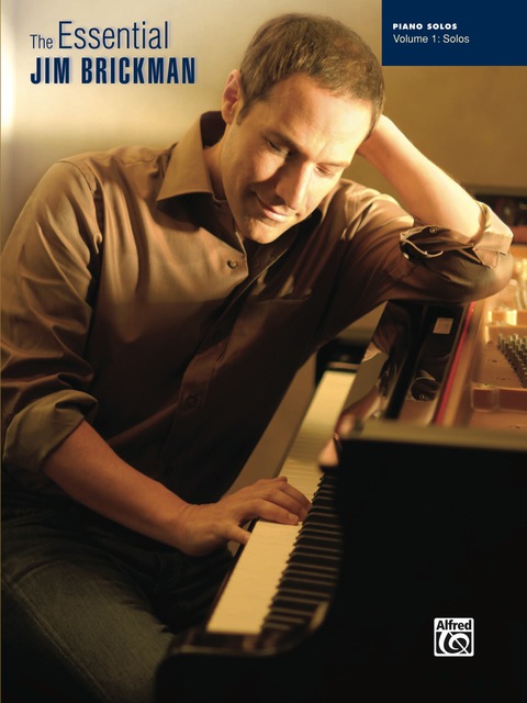 Cover image for book The Essential Jim Brickman, Volume 1: Piano Solos: Late Intermediate Piano Sheet Music Songbook Collection