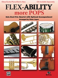 Cover image: Flex-Ability: More Pops: Solo-Duet-Trio-Quartet with Optional Accompaniment for Oboe, Guitar, Piano and Electric Bass 1st edition 9780739053218